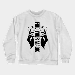 Find Your Magic Simple and Cute - Wishful Hands Design Crewneck Sweatshirt